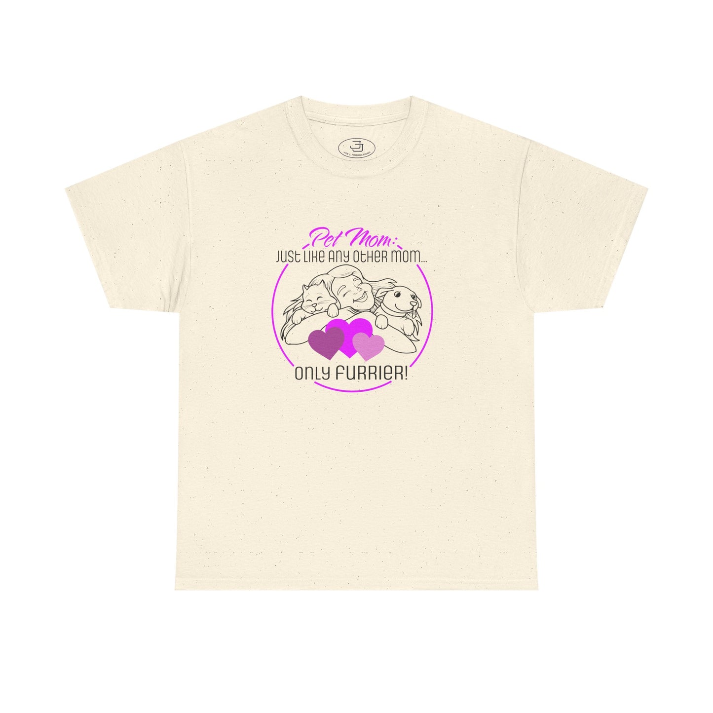 Pet Mom: Just Like Any Other Mom, Only Furrier! - Perfect Gift for Animal Lovers, Cute PetTee, Pet Owner Apparel