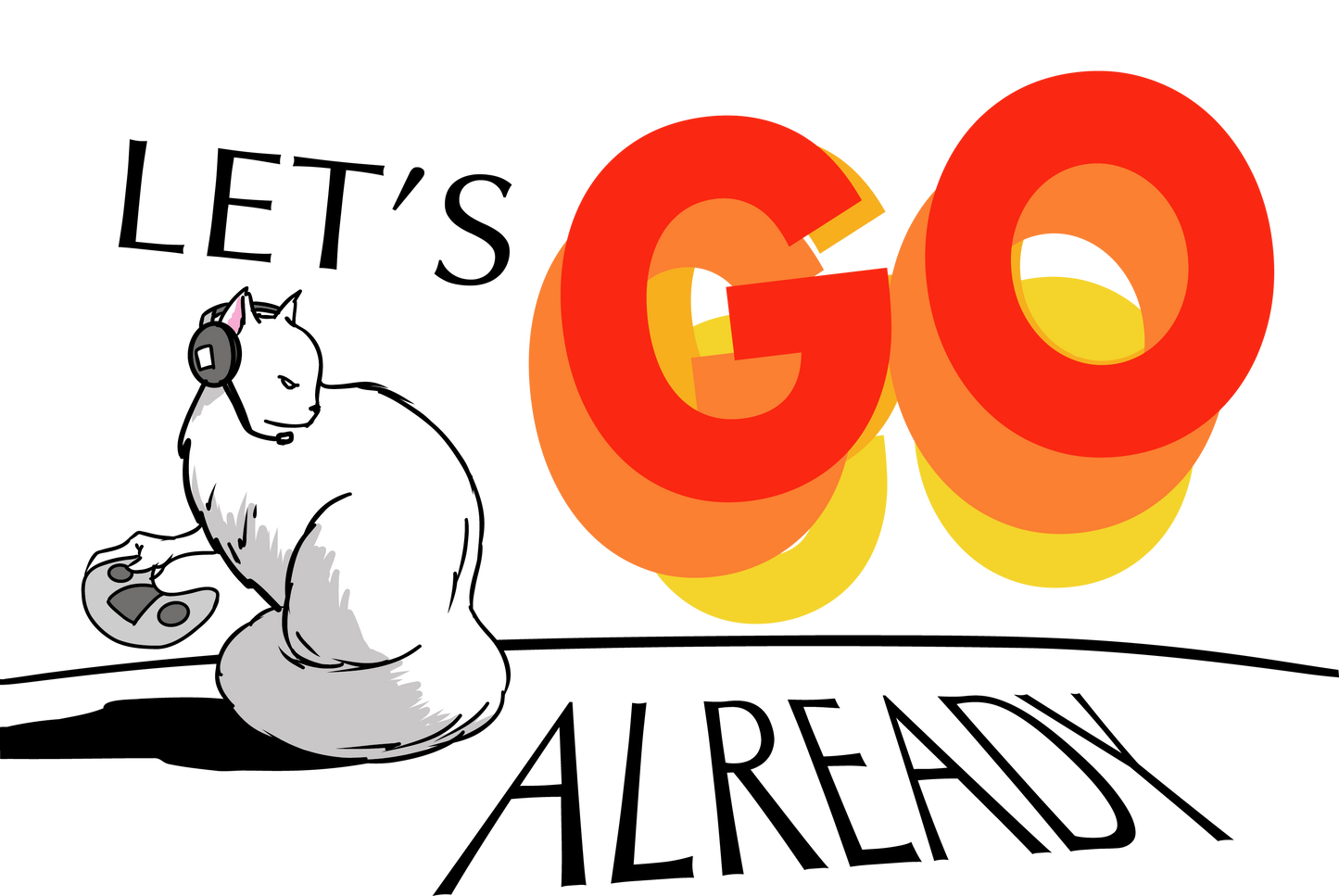 Let's Go Already - Unisex Heavy Cotton Tee, Casual T-Shirt, Pet Lovers, Gamers