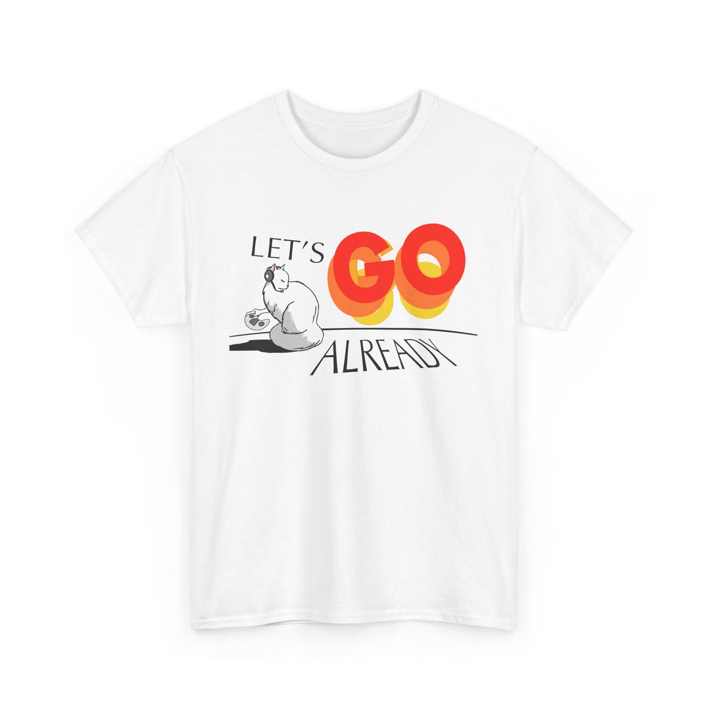 Let's Go Already _ Unisex Heavy Cotton Tee