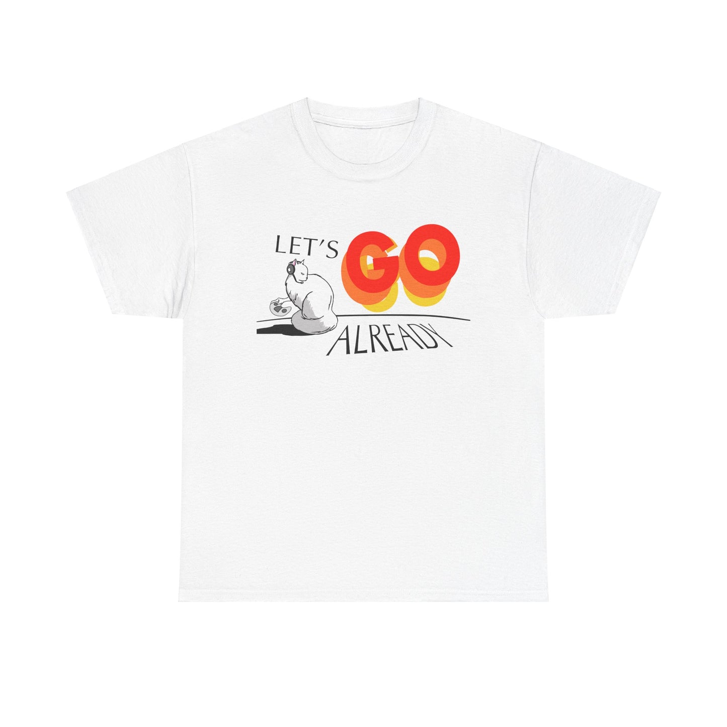 Let's Go Already _ Unisex Heavy Cotton Tee