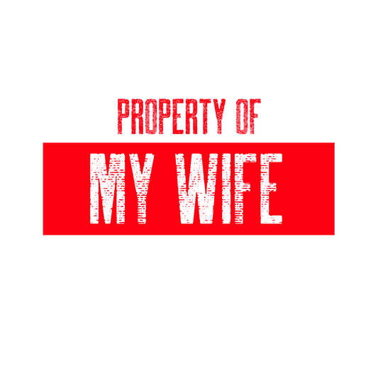 Property of My Wife - Unisex Heavy Cotton Tee, Funny Gift for Him