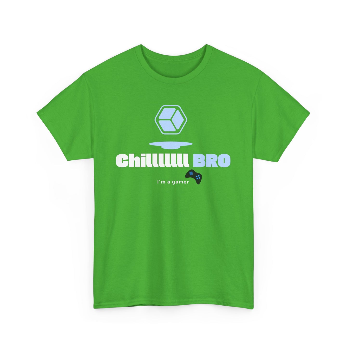 Chilllll Bro I'm A Gamer _ Unisex Heavy Cotton Tee